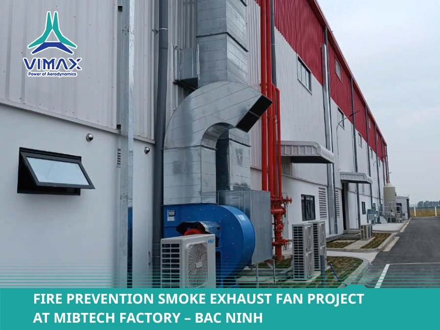 Fire Prevention Smoke Exhaust Fan Project at MIBTECH factory - Bac Ninh