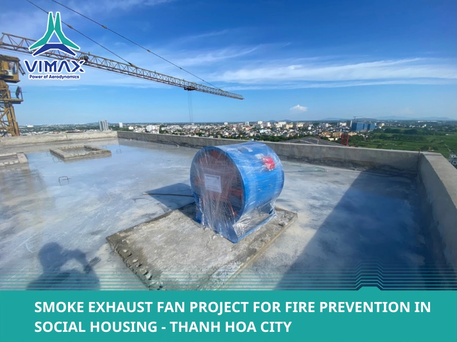 Smoke Exhaust Fan Project For Fire Prevention in Social Housing - Thanh Hoa City