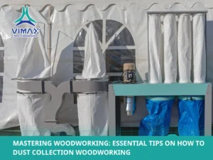 Mastering Woodworking: Essential Tips on How to Dust Collection Woodworking