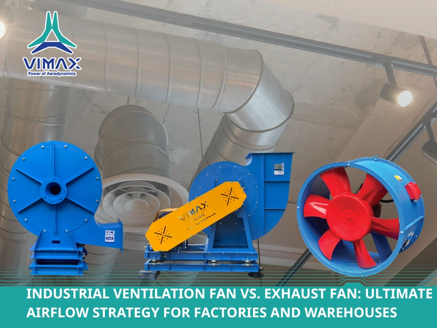 Industrial Ventilation Fan vs. Exhaust Fan: Ultimate Airflow Strategy for Factories and Warehouses