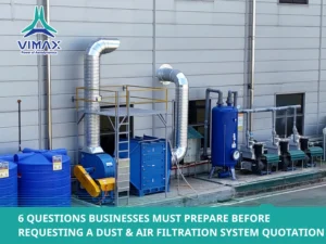6 Questions Businesses Must Prepare Before Requesting a Dust & Air Filtration System Quotation