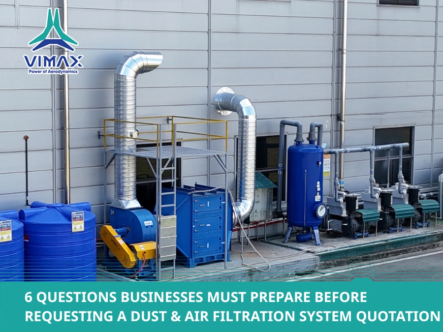 6 Questions Businesses Must Prepare Before Requesting a Dust & Air Filtration System Quotation
